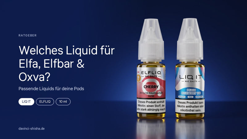 Welches Liquid für Elfa, Elfbar und Oxva? Passende Liquids für deine Pods